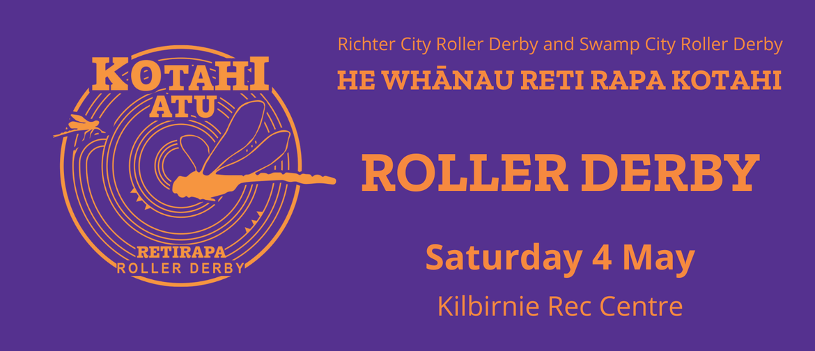 Richter City Roller Derby and Swamp City Roller Derby present He Whānau Reti Rapa Kotahi - Roller Derby