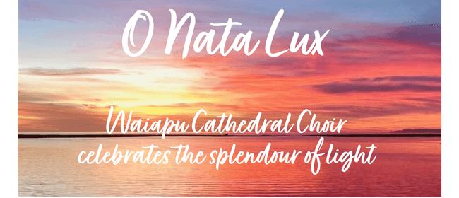 O Nata Lux - a Concert By the Waiapu Cathedral Choir