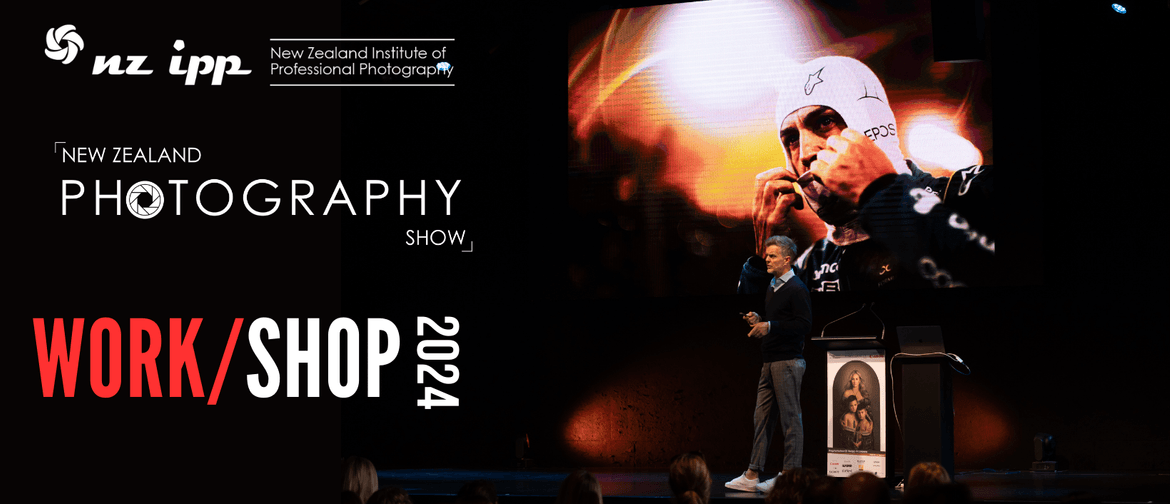 Work/Shop 2024 - The New Zealand Photography Show, August 2nd and 3rd, Christchurch.