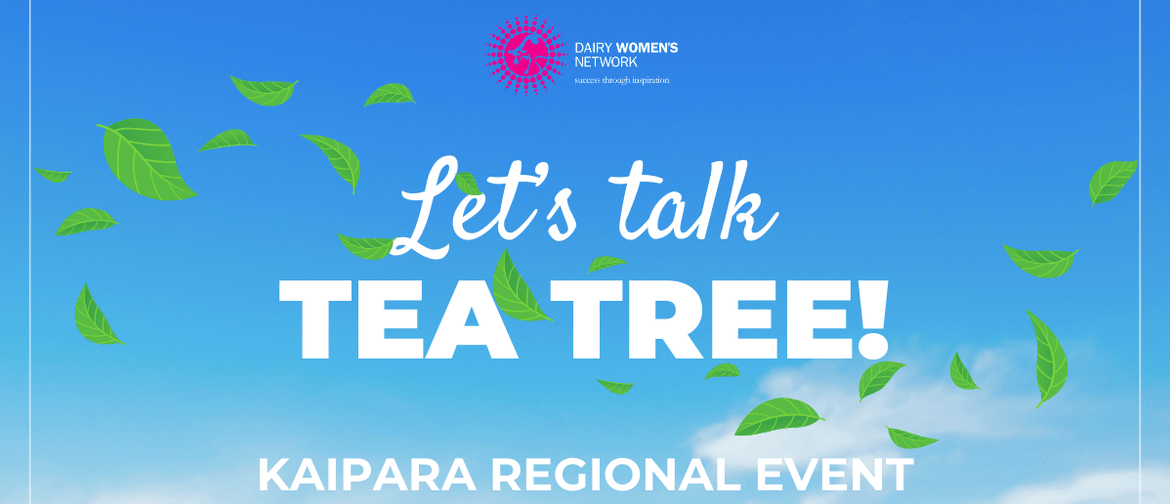 Let’s talk Tea Tree – Kaipara