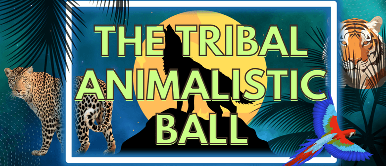 The Tribal Animalistic Ball - Live Jam with DJs & Burlesque