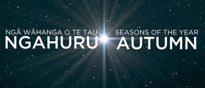 Ngā Wāhanga O Te Tau: Ngahuru - Seasons of The Year: Autumn