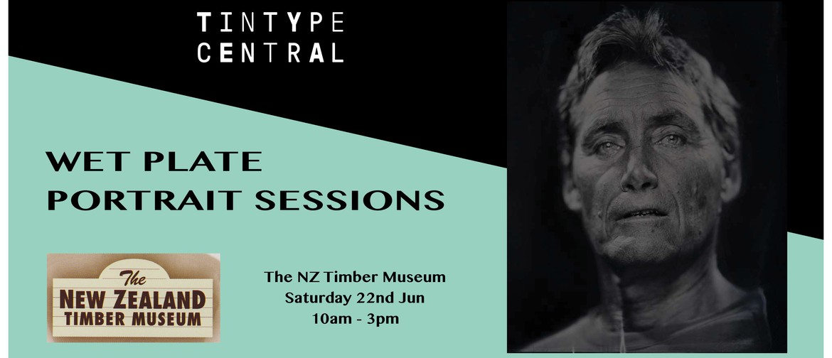 NZ Timber Museum: Wet Plate Portrait Sessions