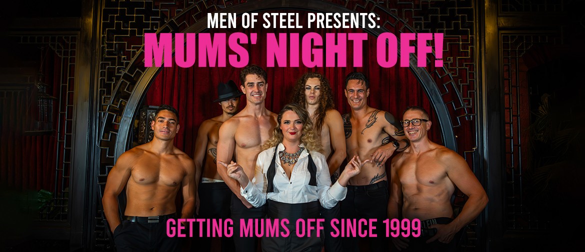 Men of steel celebrates Mother’s Day with the hottest male revue dancers in NZ and dazzling female Mc