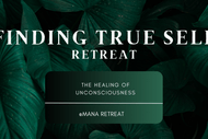 Image for event: Finding True Self Retreat – The Healing of Unconsciousness