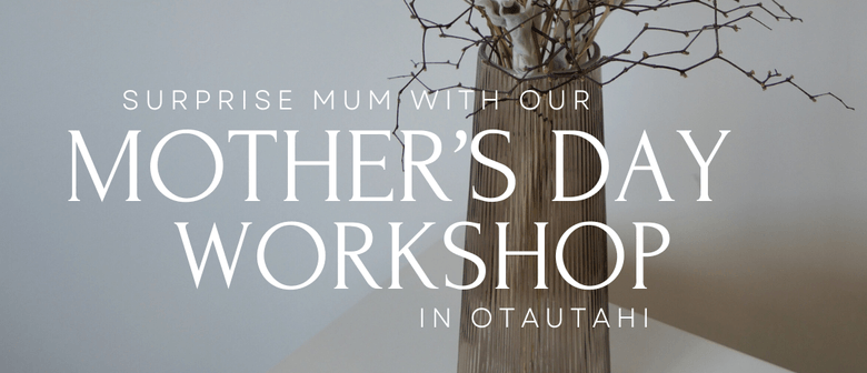 Mother's Day Dried Flower Workshop