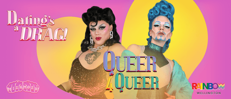 Dating's a Drag - Queer 4 Queer