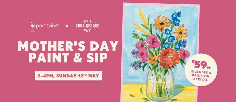 Mother's Day Paint & Sip at Good George North Wharf