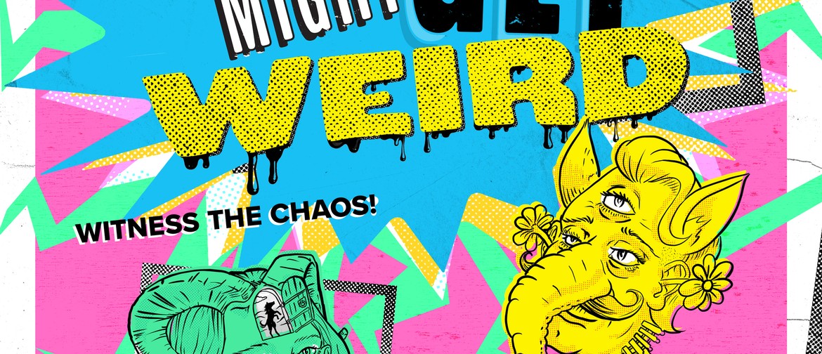 This Might Get Weird Improv Comedy May 7 This Might Get Weird Improv Comedy May 7