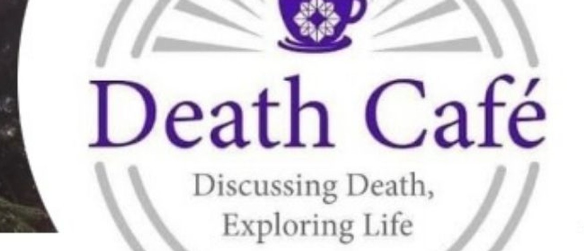 Death Café - Now Monthly! 