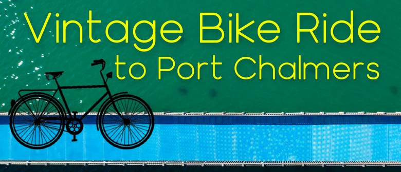 Vintage Bike Ride to Port Chalmers