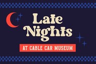 Image for event: Late Nights At Cable Car Museum