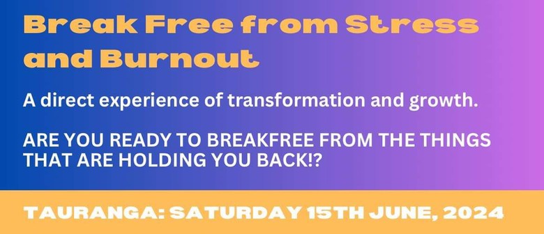 Break Free From Stress and Burnout