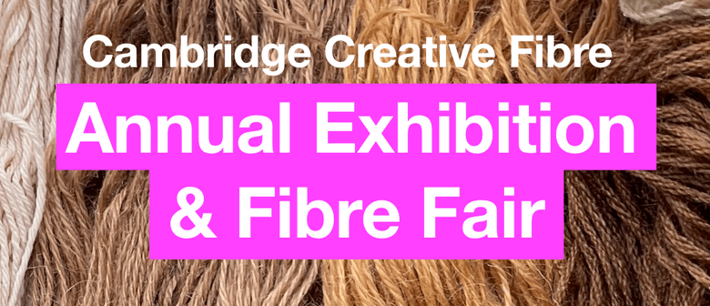 Cambridge Creative Fibre Annual Exhibition And Craft Fair