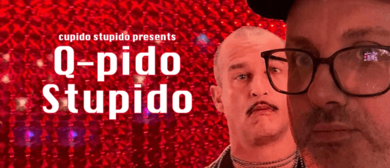 Cupido Stupido presents Q-PIDO STUPIDO