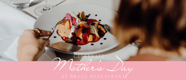 Mother's Day Dining Experience at Bracu