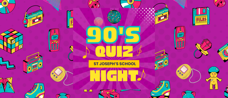 90’s Quiz Night - Fundraiser for St Joseph’s School Nelson