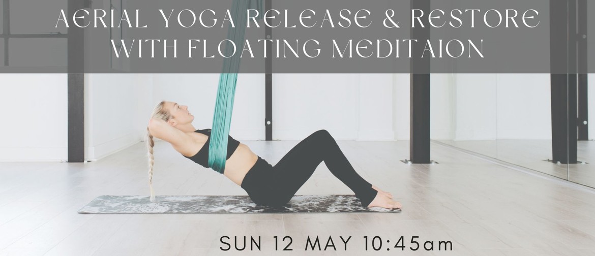 Aerial Yoga Release & Restore with Floating Meditation Aerial Yoga Release & Restore with Floating Meditation