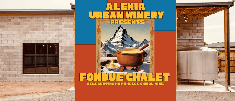Festival of Christmas: Alexia Urban Winery - Fondue Chalet
