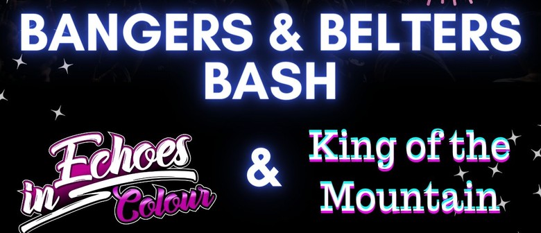 Bangers & Belters  Echoes in Colour & King of the Mountain