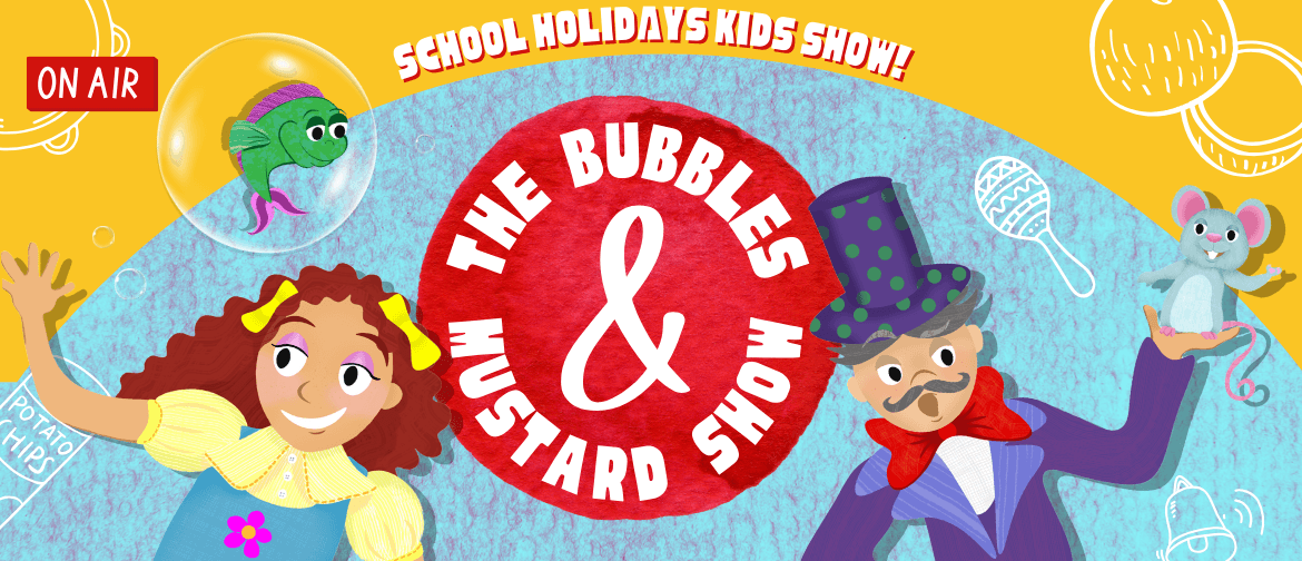 The Bubbles and Mustard Show!