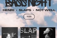 Image for event: Bass Night - with Slaps, Henri, Not Well