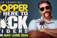 Image for event: Heath Franklin's Chopper - Not Here to F*ck Spiders