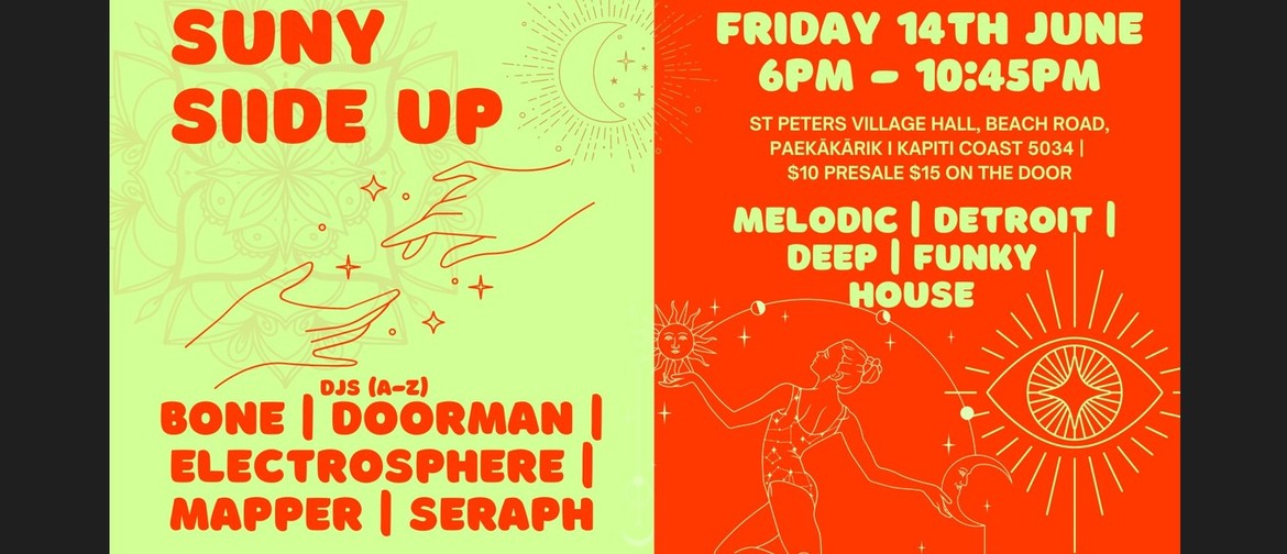Suny Siide Up featuring DJs (A-Z), Bone, Doorman, Electrosphere, Mapper and Seraph. 6pm - 10:45pm at St Peter's Village hall in Paekakariki. $10 pre sales and $15 on the door. Melodic, Detroit, deep, funky, house music.  