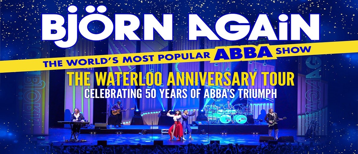 Bjorn Again! Waterloo Anniversary Tour Bjorn Again! Waterloo Anniversary Tour