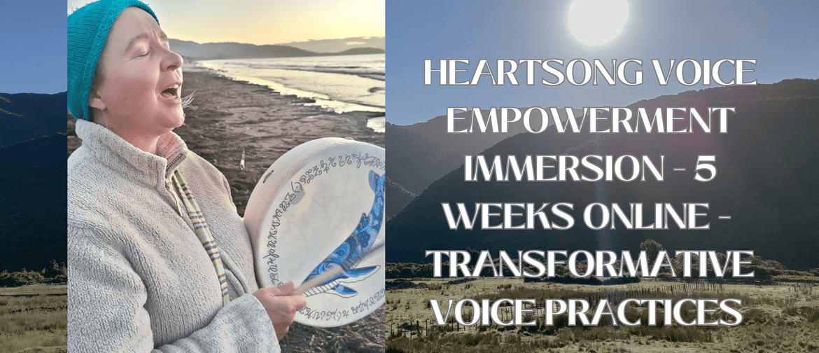 Heartsong Voice Empowerment Immersion - 5 week course