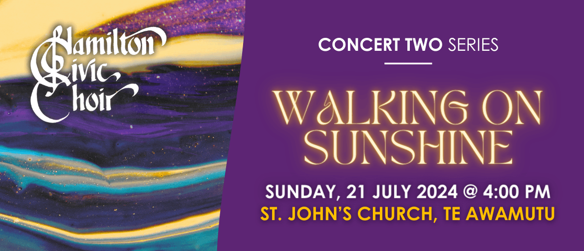 Walking on Sunshine Hamilton Civic Choir Concert 2 Series presents Walking on Sunshine Sunday Twenty-first of July at Four PM