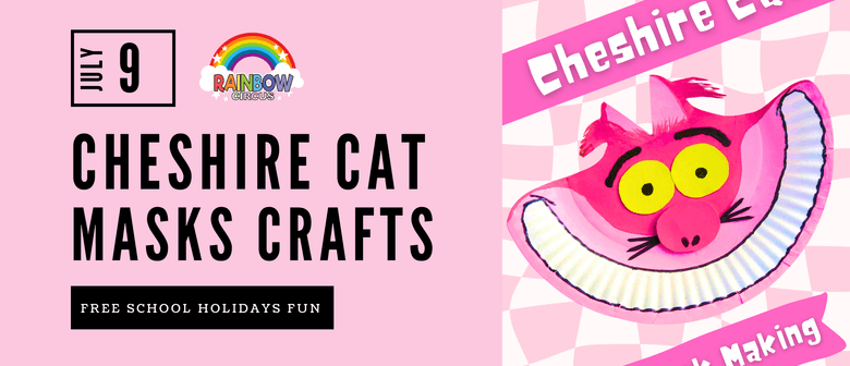 Cheshire Cat Masks Crafts- July School Holidays Fun