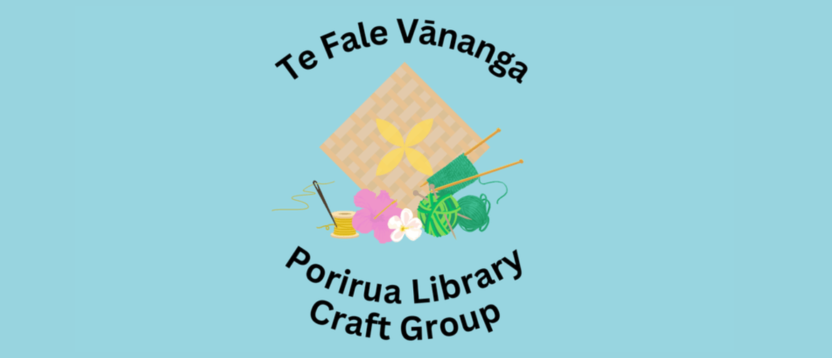 Porirua Library Craft Group – Te Fale Vānanga