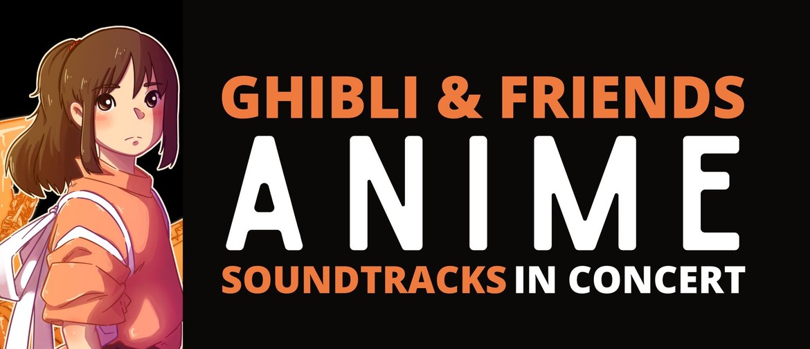 Ghibli & Friends - Anime Soundtracks - North Shore Event Ghibli & Friends - Anime Soundtracks - North Shore Event