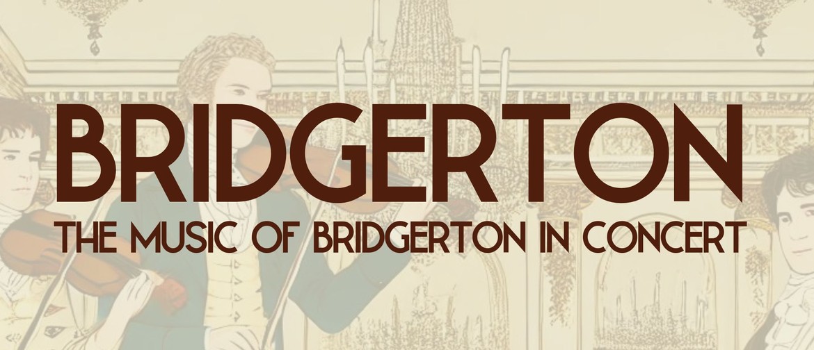 Bridgerton - the Music of Bridgerton In Concert Bridgerton - the Music of Bridgerton In Concert