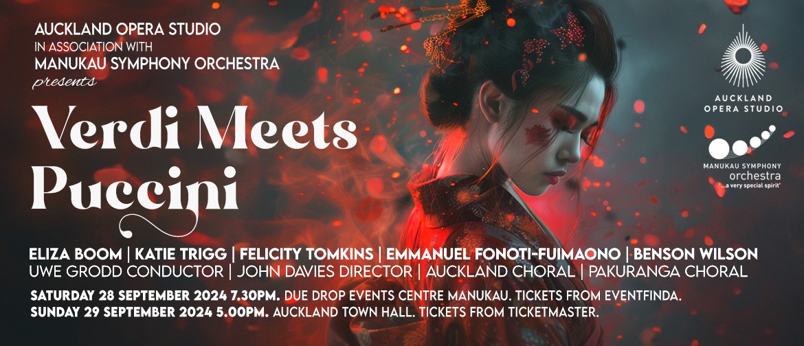 Auckland Opera Studio in association with Manukau symphony orchestra presents Verdi meets puccini. Saturday 7.30pm 28 september 2024, due drop events centre, and sunday 5pm 29 september at Auckland town hall