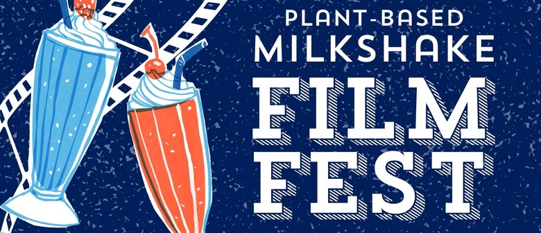 Plant-based Milkshake Film Fest