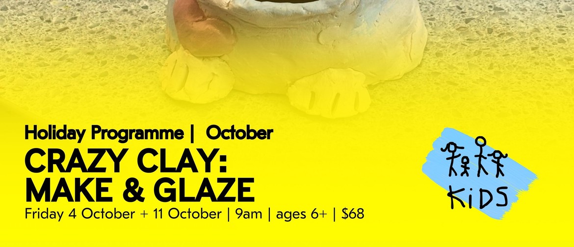 Crazy Clay: Make & Glaze | Holiday Programme Uxbridge