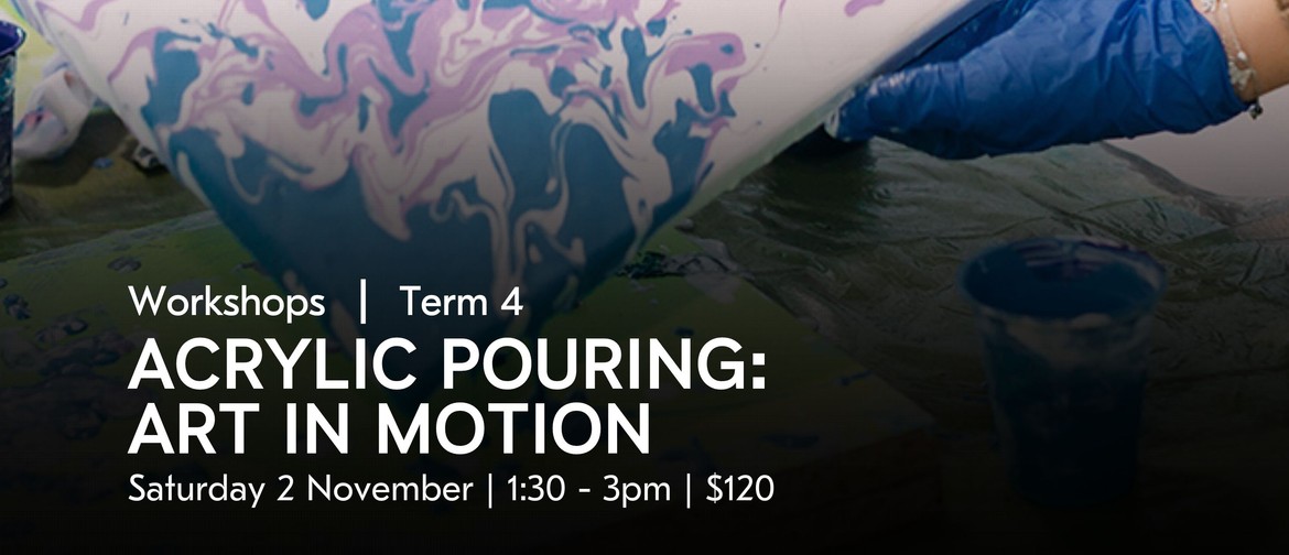 Acrylic Pouring: Art In Motion | Uxbridge Workshops