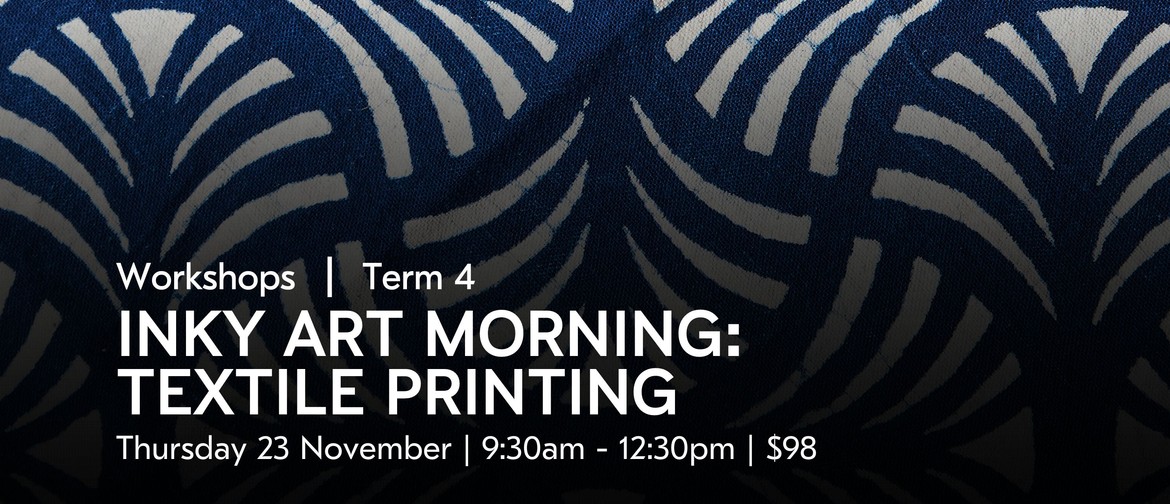 Inky Art Morning: Textile Printing | Uxbridge Workshops