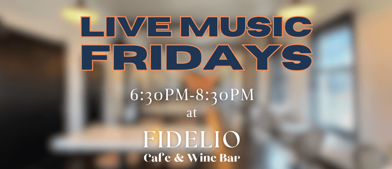 Music Fridays at Fidelio Cafe & Wine Bar