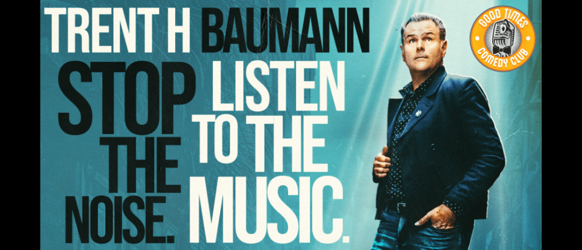 Trent H Baumann Stop the Noise. Listen to The Music. 