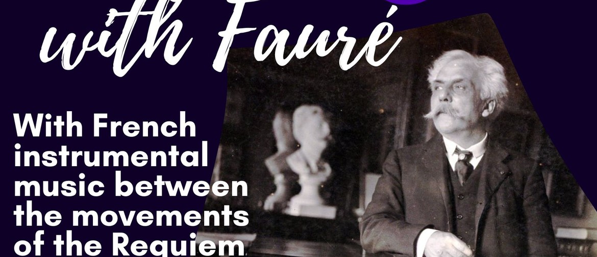 An Afternoon with Faure, Manawatu Choral society Sing Faure's Requiem with .