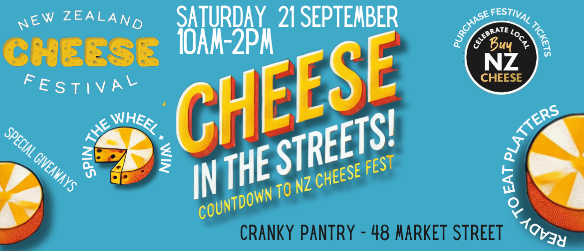 Cheese In The Streets: Countdown to NZ Cheese Fest