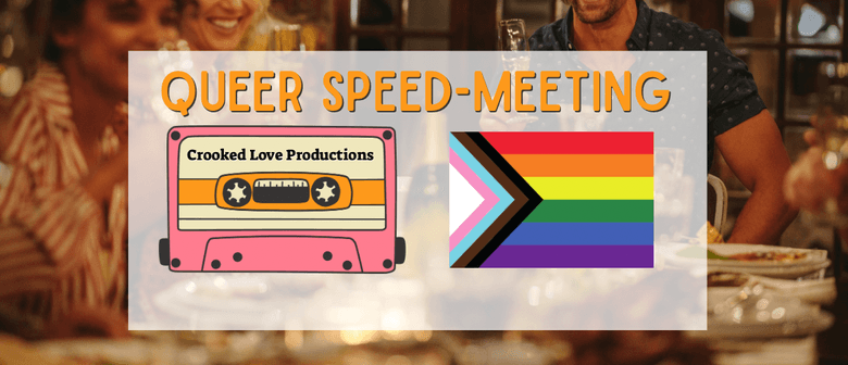 Crooked Love: Queer Speed Dating & Speed Friending