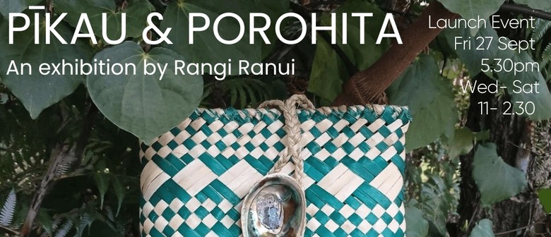 Pīkau & Porohita - An Exhibition by Rangi Ranui