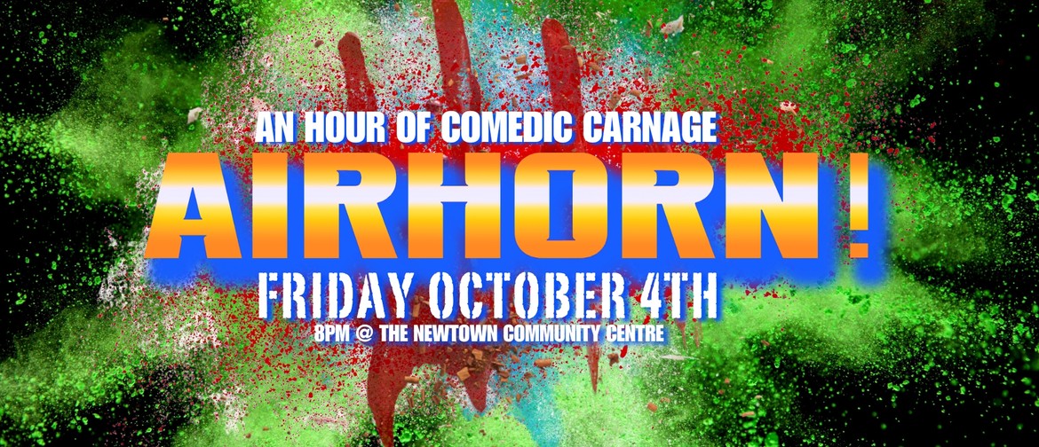 Airhorn! Comedic Carnage - In Newtown! Airhorn! Comedic Carnage - In Newtown!