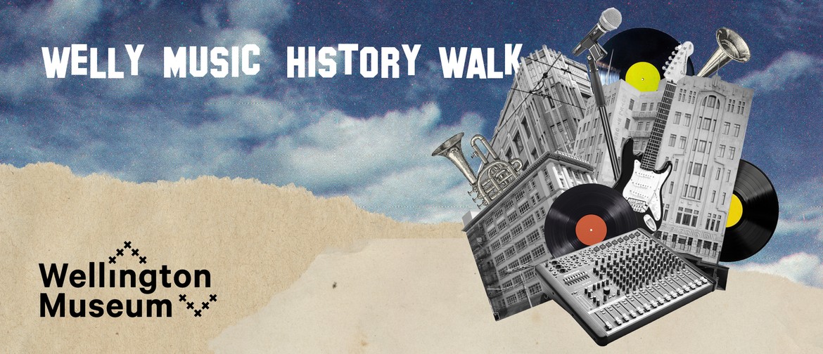 Welly Music History Walk: SOLD OUT Welly Music History Walk: SOLD OUT