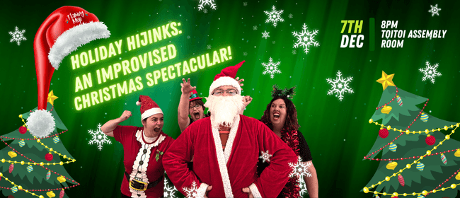 Holiday Hijinks: An Improvised Christmas Spectacular!