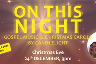 On this Night-Gospel Music & Xmas Carols by Candlelight